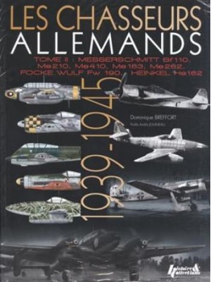 LES CHASSEURS ALLEMANDS T2 : MESSERSCHMITT BF110, ME210...