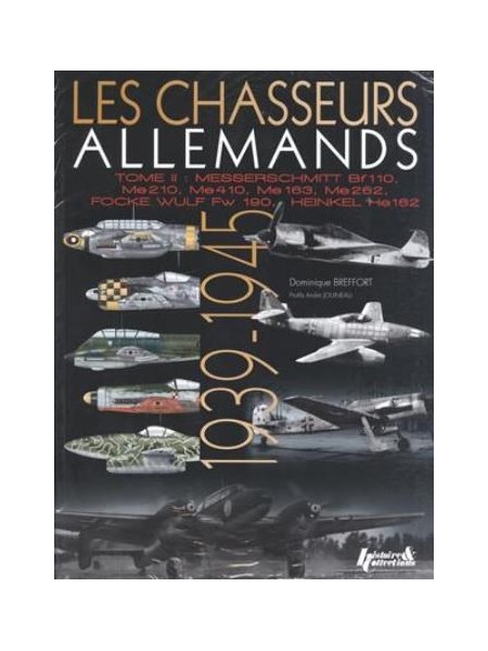 LES CHASSEURS ALLEMANDS T2 : MESSERSCHMITT BF110, ME210...