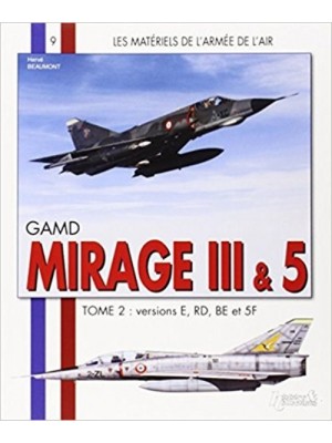 MIRAGE III & 5 TOME 2 : VERSIONS E,RD,BE ET 5F