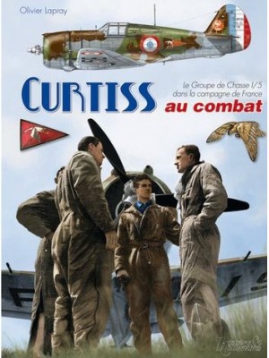 LES CURTISS AU COMBAT - LE GC I-5 ... LA CAMPAGNE DE FRANCE 1939-1940