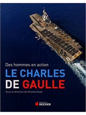 LE CHARLES DE GAULLE - DES HOMMES EN ACTION