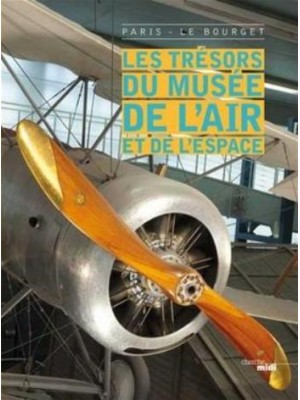 LES TRESORS DU MUSEE DE L'AIR ET DE L'ESPACE