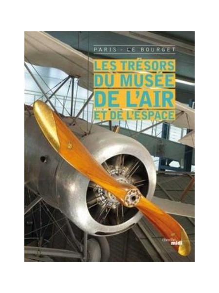 LES TRESORS DU MUSEE DE L'AIR ET DE L'ESPACE