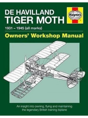 DE HAVILLAND TIGER MOTH 1931-1945 WORKSHOP MANUAL