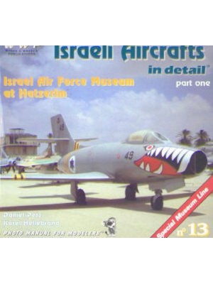 ISRAELI AIRCRAFTS IN DETAIL - AF MUSEUM AT HATZERIM - T1 - WWP - Livre