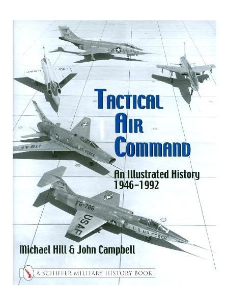 TACTICAL AIR COMMAND : AN ILLUSTRATED HISTORY 1956-1992