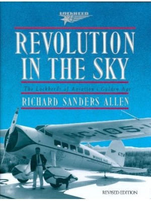 REVOLUTION IN THE SKY : THE LOOKHEEDS OF AVIATION GOLDEN AGE