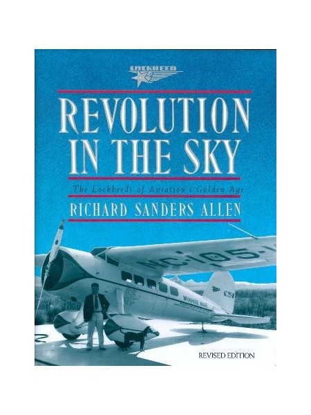 REVOLUTION IN THE SKY : THE LOOKHEEDS OF AVIATION GOLDEN AGE