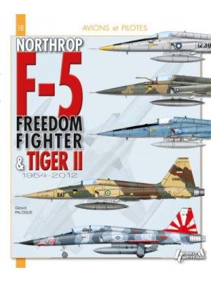 NORTHROP F-5 DU DREEDOM FIGHTER AU TIGER II - AVIONS ET PILOTES - Livre