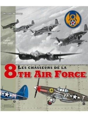 LES CHASSEURS DE LA 8TH AIR FORCE