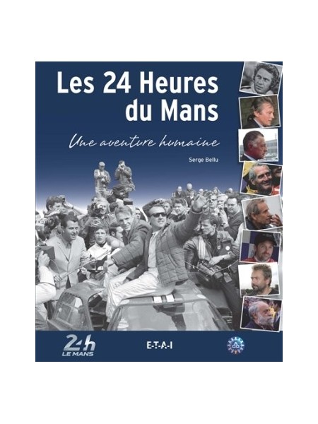 LES 24 HEURES DU MANS UNE AVENTURE HUMAINE