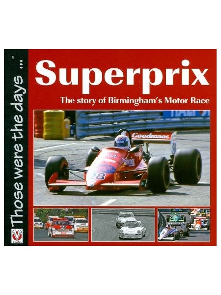 SUPERPRIX THE STORY OF BIRMINGHAM'S MOTOR RACE - THOSE WERE THE DAYS