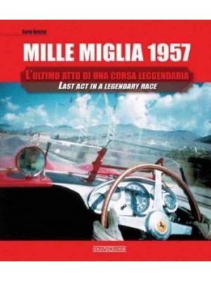 MILLE MIGLIA 1957 - LAST ACT IN A  LEGENDARY RACE