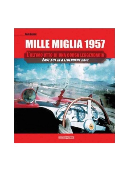 MILLE MIGLIA 1957 - LAST ACT IN A  LEGENDARY RACE