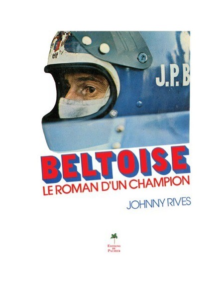 BELTOISE LE ROMAN D'UN CHAMPION