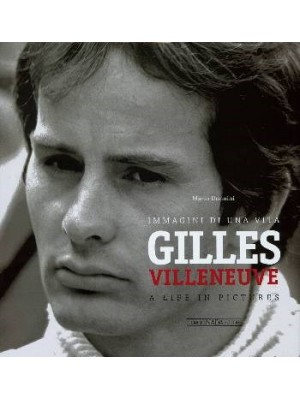 GILLES VILLENEUVE- A LIFE IN PICTURES