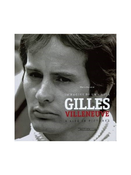 GILLES VILLENEUVE- A LIFE IN PICTURES