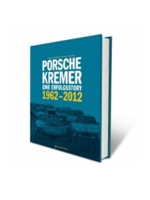 PORSCHE KREMER - EINE ERFOLGSSTORY - 1962-2012