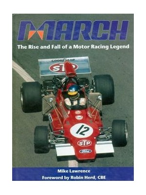 MARCH - THE RISE AND FALL OF A MOTOR RACING LEGEND