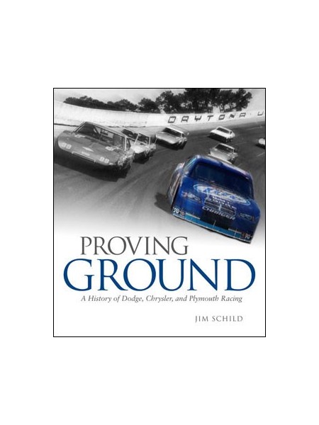 PROVING GROUND A HISTORY OF DODGE CHRYSLER PLYMOUTH RACING