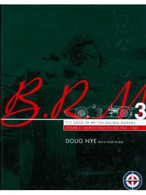 BRM THE SAGA ... - VOL.3 - MONOCOQUE V8 CARS 1963-1969