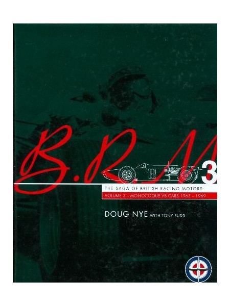 BRM THE SAGA ... - VOL.3 - MONOCOQUE V8 CARS 1963-1969