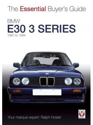 BMW E30 3 SERIES - ESSENTIAL BUYER'S GUIDE