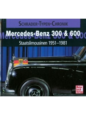MERCEDES-BENZ 300 & 600 STAATSLIMOUSINEN 1951-1981