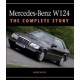 MERCEDES-BENZ W124 : THE COMPLETE STORY