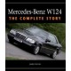 MERCEDES-BENZ W124 : THE COMPLETE STORY