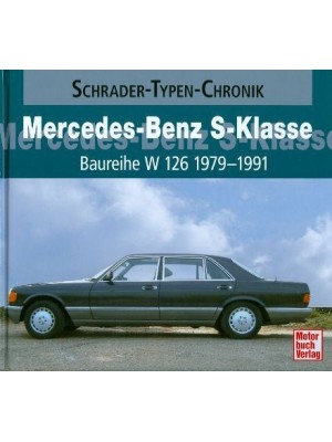 MERCEDES BENZ S KLASSE BAUREIHE W126 1979/91 - SCHRADER TYPEN CHRONIK