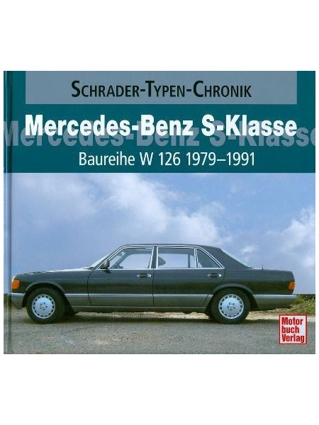 MERCEDES BENZ S KLASSE BAUREIHE W126 1979/91 - SCHRADER TYPEN CHRONIK