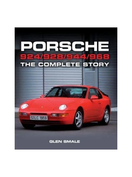 PORSCHE 924 928 944 968 THE COMPLETE STORY