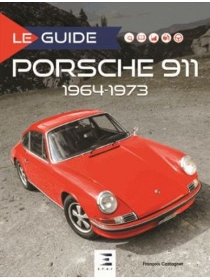 LE GUIDE PORSCHE 911 1964/73 2e ED.