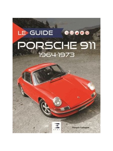 LE GUIDE PORSCHE 911 1964/73 2e ED.