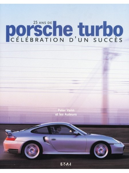 25 ANS DE PORSCHE TURBO CELEBRATION D UN SUCCES