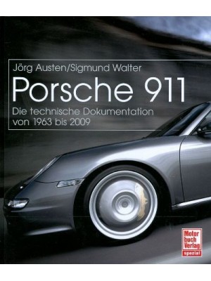 PORSCHE 911 DIE TECHNISCHE DOKUMENTATION VON 1963 BIS 2009