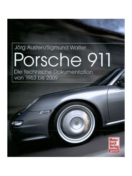 PORSCHE 911 DIE TECHNISCHE DOKUMENTATION VON 1963 BIS 2009
