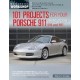 101 PROJECTS FOR YOUR PORSCHE 911 996 AND 997 1998-2008