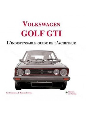 VOLKSWAGEN GOLF GTI L'INDISPENSABLE GUIDE DE L'ACHETEUR