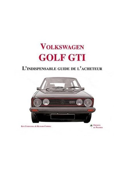 VOLKSWAGEN GOLF GTI L'INDISPENSABLE GUIDE DE L'ACHETEUR