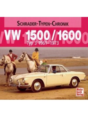 VW 1500 / 1600 TYP 3 1961-1973 - SCHRADER TYPEN CHRONIK