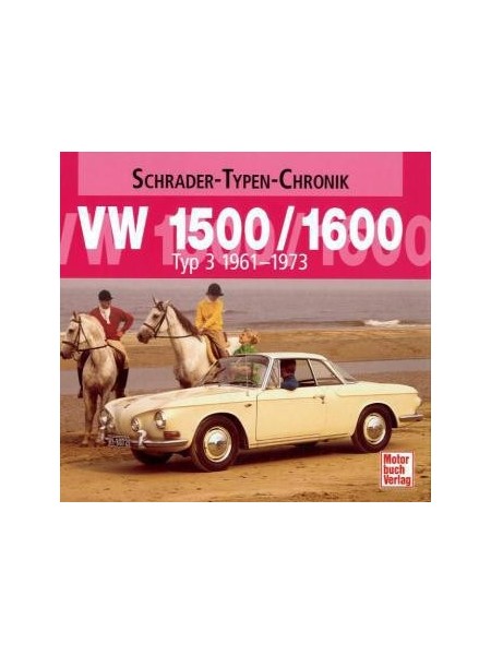 VW 1500 / 1600 TYP 3 1961-1973 - SCHRADER TYPEN CHRONIK