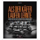 ALS DER KÄFER LAUFEN LERNTE