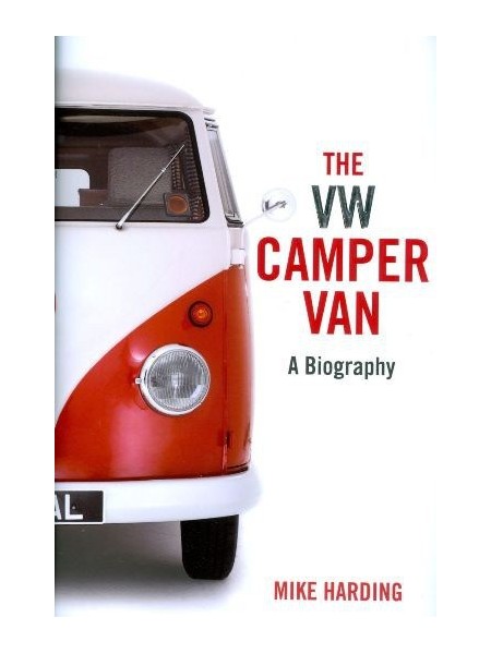 THE VW CAMPER VAN - A BIOGRAPHY