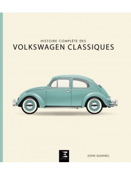 HISTOIRE COMPLETE DES VOLKSWAGEN CLASSIQUES