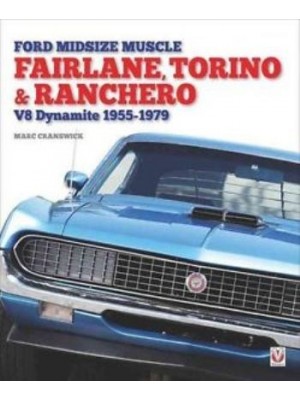 FORD FAIRLANE, TORINO & RANCHERO V8 DYNAMITE 1955-1979