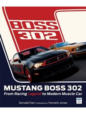 BOSS 302 MUSTANG - FROM RACING LEGEND TO MODERN MUSCLE CAR