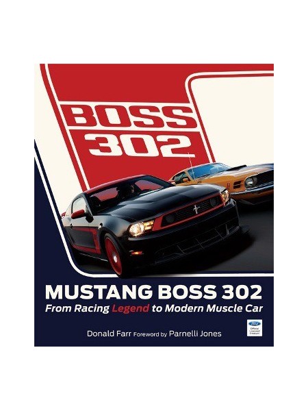 BOSS 302 MUSTANG - FROM RACING LEGEND TO MODERN MUSCLE CAR
