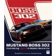 BOSS 302 MUSTANG - FROM RACING LEGEND TO MODERN MUSCLE CAR